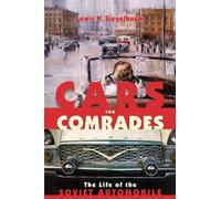 Cars for Comrades: The Life of the Soviet Automobile