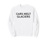 Cars Melt Glaciers Climate Change Statement Sweatshirt