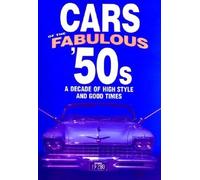 Cars of the Fabulous 50's: A Decade of High Style and Good Times