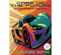 Cars of the Future Coloring Book: An Exciting Adventure for Young Car Fans