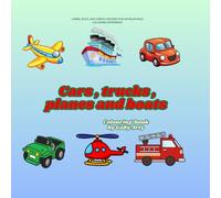 Cars , trucks , planes and boats coloring book: LARGE, BOLD, AND SIMPLE DESIGNS FOR AN ENJOYABLE COLORING EXPERIENCE