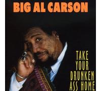 CARSON,BIG AL - Take Your Drunken Ass Home