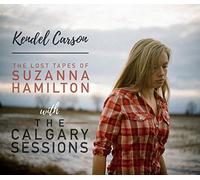 CARSON,KENDEL - Lost Tapes Of Suzanna Hamilton With The Calgary Sessions (Bonus Disc)