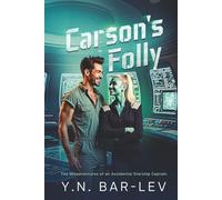 Carson's Folly: The Misadventures of an Accidental Starship Captain (Legacy of the Founders)