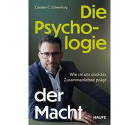 Carsten C. Sche Die Psychologie der Macht: Wie sie uns und das Zusam (Paperback)