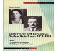 Carsten Jensen Controversy & Consensus: Nuclear Beta Decay 1911-1934 Hardcover Book Carsten Jensen Multicolor