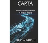 CARTA: Building the Blueprint for an AI-Ready Workforce
