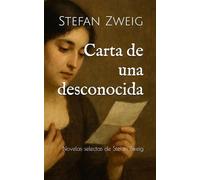Carta de una desconocida: Novelas selectas de Stefan Zweig