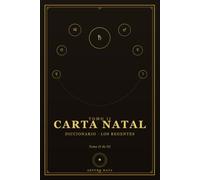 Carta Natal: Manual de interpretación astrológica tradicional Tomo II ·: Diccionario de posiciones (II) · los regentes (Carta Natal Clásica)