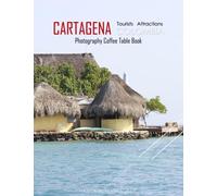 CARTAGENA COLOMBIA Photography Coffee Table Book Tourists Attractions: A Mind-Blowing Tour In Cartagena Colombia Photography Coffee Table Book: for ... Images (8.5"*11") Paperback.May 1, 2023.