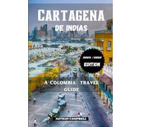 Cartagena de Indias: A Colombia Travel Guide (2024 / 2025 Edition): Discover all to know about this Colombian coastal city, Its people, culture, ... (Unique Destinations Solo Tourist Guides)