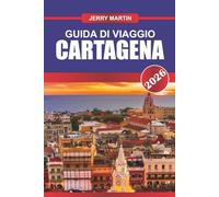 CARTAGENA GUIDA DI VIAGGIO 2026: Passeggia per le colorate strade coloniali e abbraccia le vibrazioni costiere dei Caraibi.