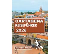 CARTAGENA REISEFÜHRER 2026: Entdecken Sie Strände, Straße Essen, Nachtleben, Inselflucht und Insidertipps für den perfekten Urlaub