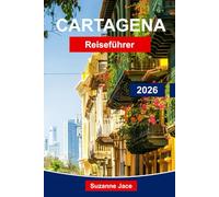 Cartagena Reiseführer 2026: Erkunden Sie die kolonialen Straßen, karibische Aromen und Küstenatmosphäre