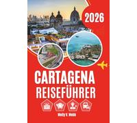 CARTAGENA REISEFÜHRER 2026: Farbenfrohe Straßen, geschichtsträchtige Schichten und der Rhythmus des karibischen Alltagslebens