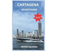 Cartagena Reiseführer 2026: Stressfreie Planung für Familien, Alleinreisende, Paare und Kreuzfahrtreisende an der Karibikküste Kolumbiens