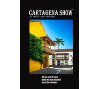 Cartagena Show City Guide - Guia de Cartagena de Indias: All you need to know about Cartagena de Indias, Colombia