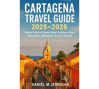Cartagena Travel Guide 2025-2026: Where Colonial Streets Meet Caribbean Seas - Attractions, Adventures & Local Secrets