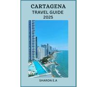 CARTAGENA TRAVEL GUIDE 2025: Explore the Culture, Practical Tips and Hidden Gems