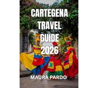 CARTAGENA TRAVEL GUIDE 2026: Colonial Streets, Caribbean Vibes, Nightlife, Beaches, and Cultural Resistance