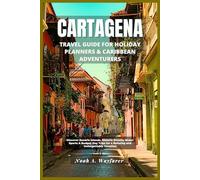 Cartagena Travel Guide for Holiday Planners & Caribbean Adventurers: Discover Rosario Islands, Historic Streets, Water Sports & Budget Day Trips for a Relaxing and Unforgettable Vacation