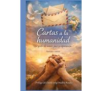 CARTAS A LA HUMANIDAD: Un grito de amor, paz y esperanza.