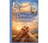 CARTAS A LA HUMANIDAD: Un grito de amor, paz y esperanza