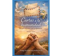 CARTAS A LA HUMANIDAD: Un grito de amor, paz y esperanza