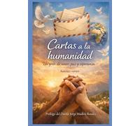 CARTAS A LA HUMANIDAD: Un grito de amor, paz y esperanza.