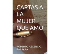 CARTAS A LA MUJER QUE AMO (AMOR Y FELICIDAD)