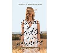 Cartas a la vida y a la muerte: Transitando el duelo