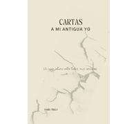 CARTAS A MI ANTIGUA YO