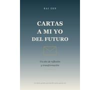 CARTAS A MI YO DEL FUTURO: Un año de reflexión y transformación (Crecimiento Personal)