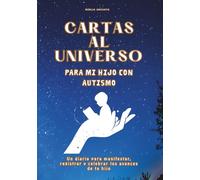 Cartas al universo para mi hijo con autismo: Un diario de 6 meses para padres de niños neurodivergentes. Usa la Ley de la Atracción y la visualización ... avances y celebrar el progreso de tu hijo.
