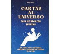 Cartas al universo para mi hijo con autismo: Un diario de 6 meses para padres de niños neurodivergentes. Usa la Ley de la Atracción y la visualización ... avances y celebrar el progreso de tu hijo.
