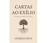Cartas ao exílio: Entre raízes, ausências e retornos