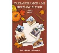 Cartas de amor a mi hermano mayor: Tomo III. Otoño