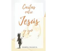 Cartas entre Jesús y yo: Una historia real