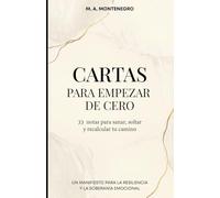 CARTAS PARA EMPEZAR DE CERO: 33 notas para sanar, soltar y recalcular tu camino. Un manifiesto de resiliencia, autoestima y soberanía emocional