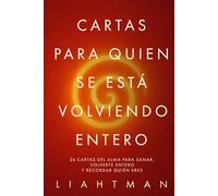 Cartas para quien se está volviendo entero: 24 cartas del alma para sanar, volverte entero y recordar quién eres (Letters for the One Becoming Whole - Global Editions)