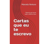 Cartas que eu te escrevo: Palavras que tocam onde o silêncio mora