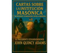 Cartas sobre la Institución Masónica: Un presidente estadounidense contra la masonería