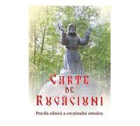 Carte De Rugaciuni. Pravila Zilnica A Crestinului Ortodox