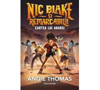 Cartea lui Anansi. Seria Nic Blake si Remarcabilii Vol.2 - Angie Thomas, Editie in limba romana