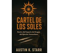 Cartel de los Soles: Dentro del Imperio de Drogas del Ejército Venezolano(Spanish Edition) (Crónicas del Cartel (Serie))