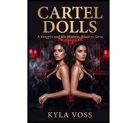 Cartel Dolls: A Kingpin and His Mistress, Made to Serve