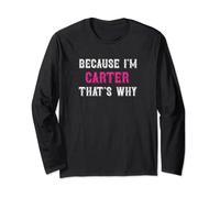 Carter / Because I'm Carter That's Why - Pink Carter Name Long Sleeve T-Shirt