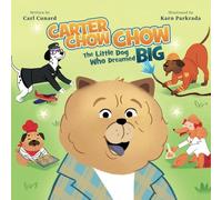 CARTER CHOW CHOW: The Little Dog Who Dreamed Big