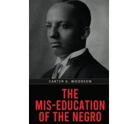 Carter G Woodson The Mis-Education of the Negro (Paperback)