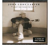 CARTER,JOHN CODY - Don't You Think It's Time [Us Import]